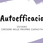 Autoefficacia, raggiungere con fiducia i propri obiettivi