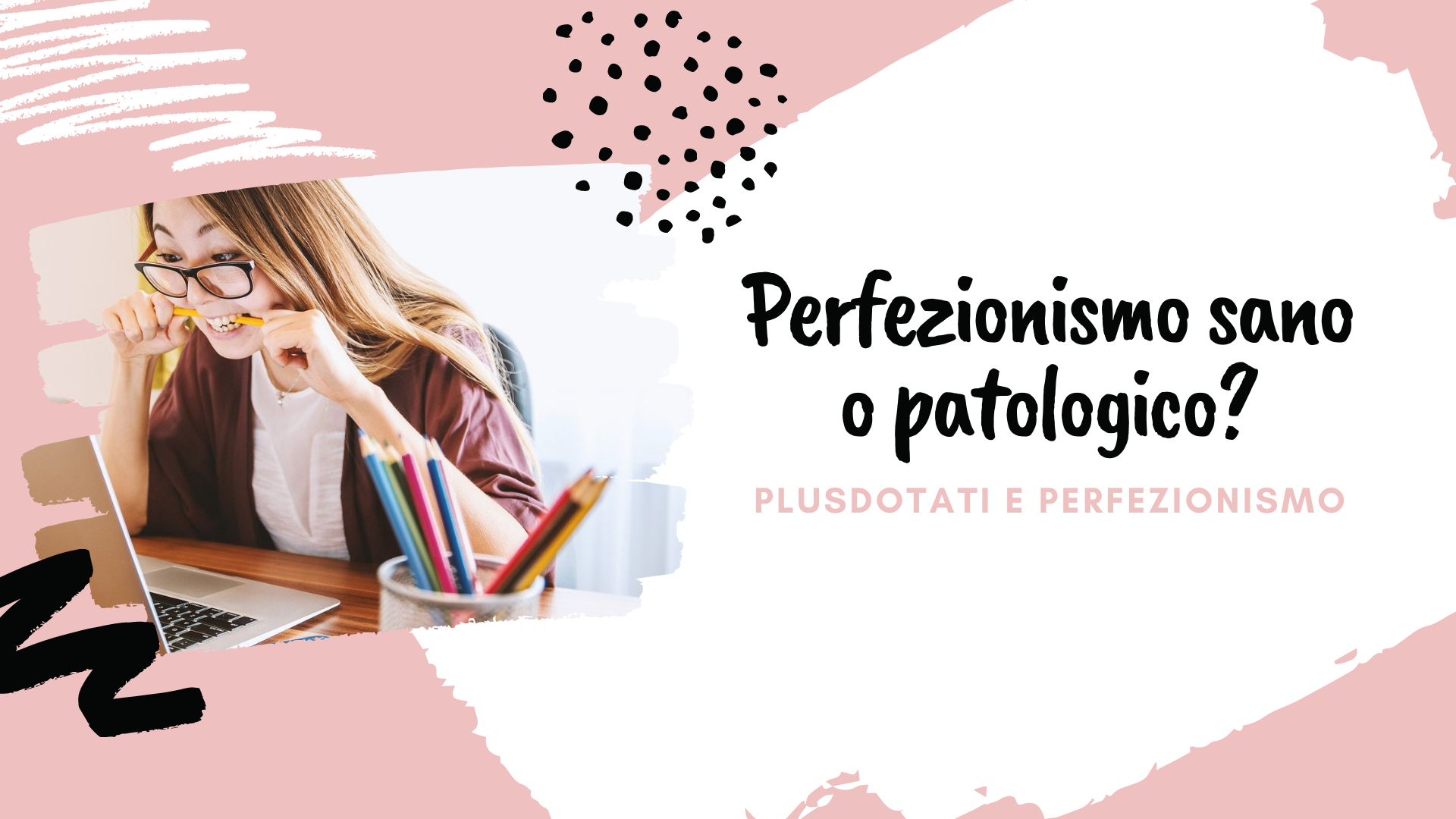 Perfezionismo sano o patologico?