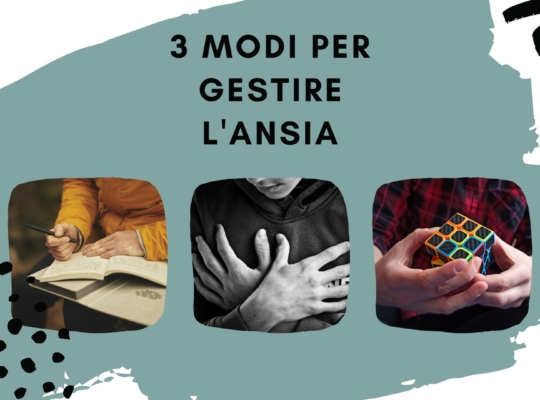 3 modi per gestire ansia