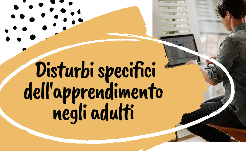 Disturbi specifici dell’apprendimento negli adulti