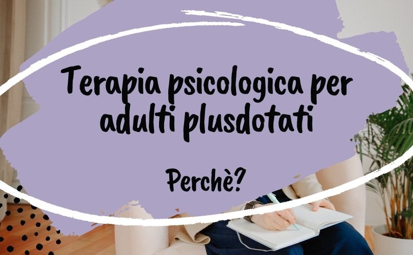 Terapia psicologica per adulti plusdotati – gifted – alto potenziale cognitivo